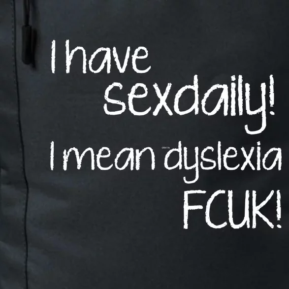 I Have Sex Daily Dyslexia Daily Commute Backpack