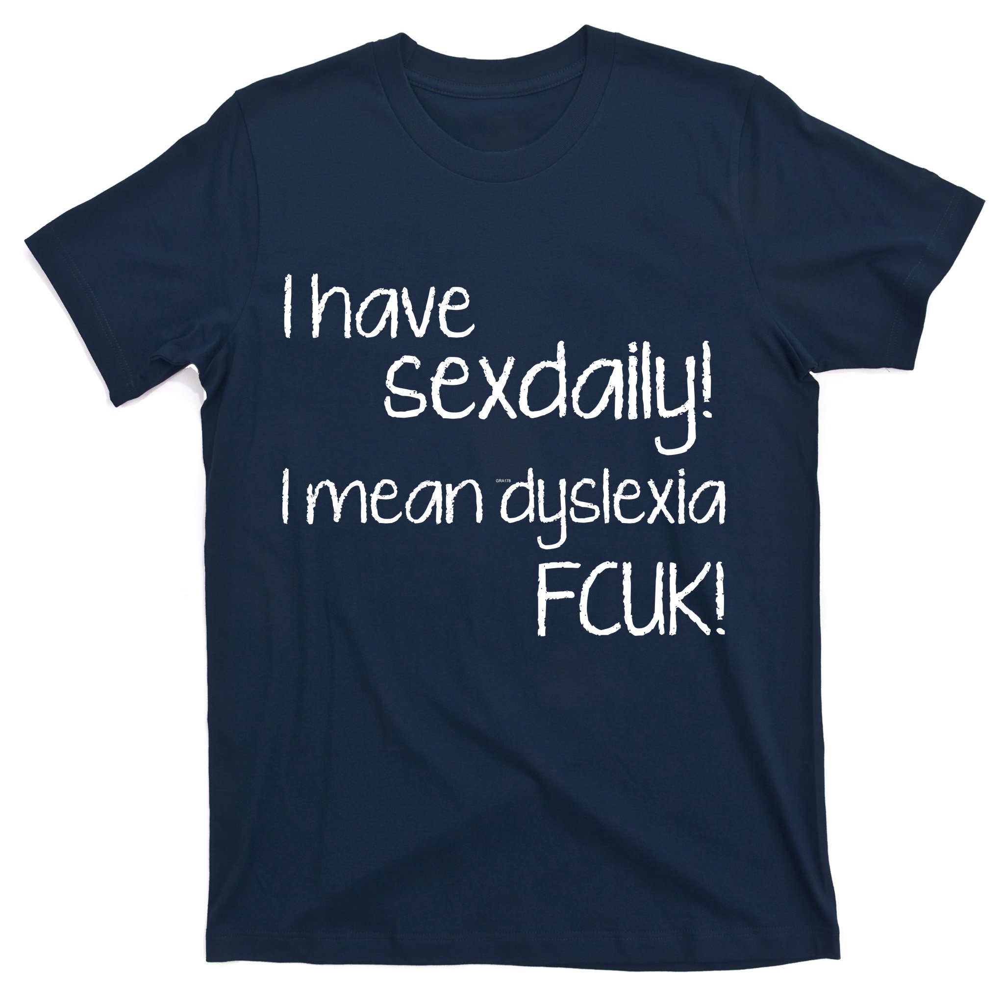 I Have Sex Daily Dyslexia T-Shirt | TeeShirtPalace