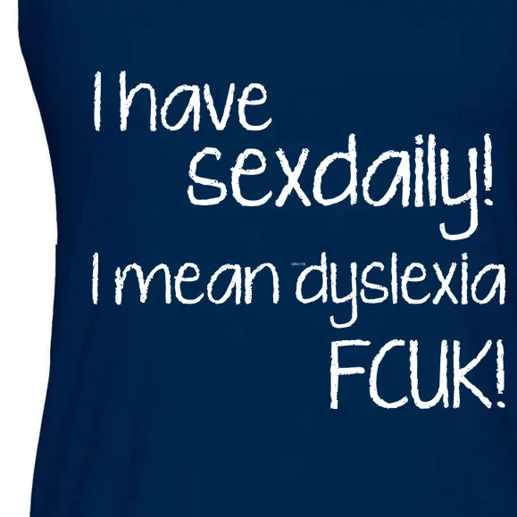 I Have Sex Daily Dyslexia Ladies Essential Flowy Tank