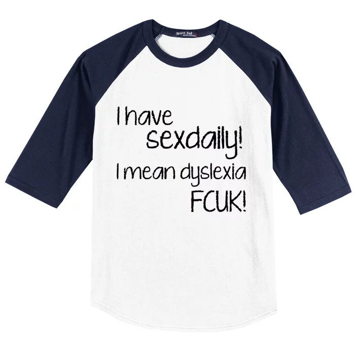 I Have Sex Daily Dyslexia Baseball Sleeve Shirt