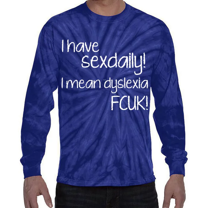 I Have Sex Daily Dyslexia Tie-Dye Long Sleeve Shirt