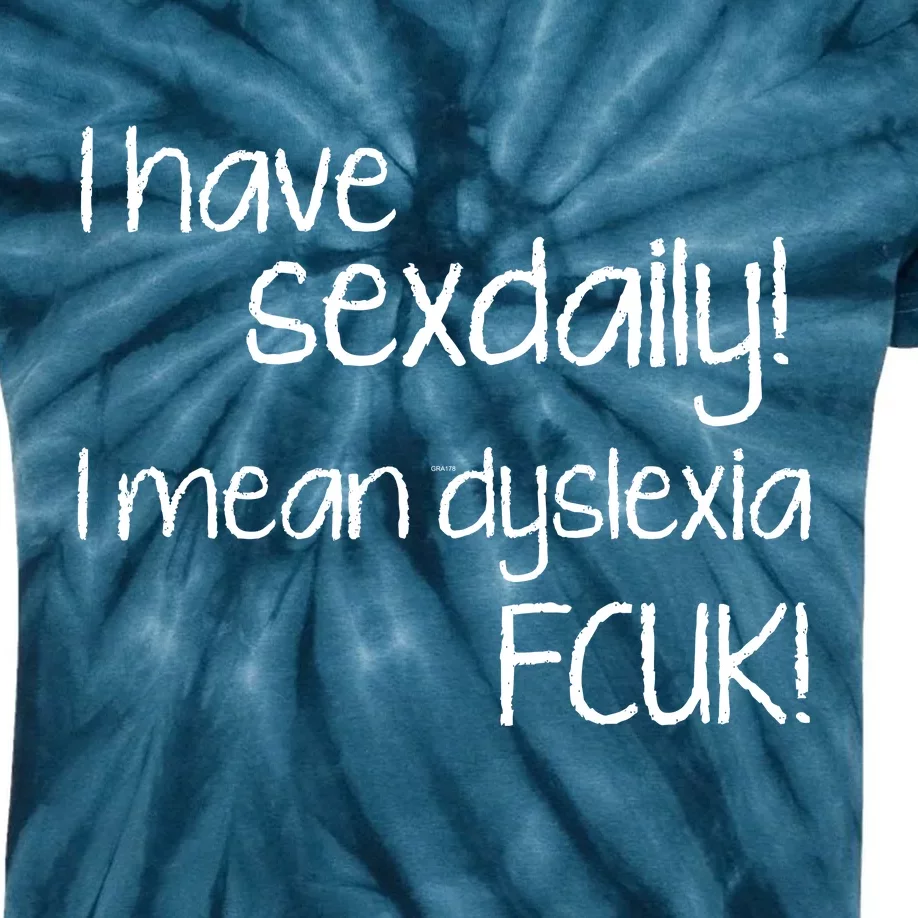 I Have Sex Daily Dyslexia Kids Tie-Dye T-Shirt