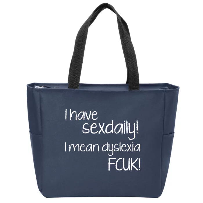 I Have Sex Daily Dyslexia Zip Tote Bag