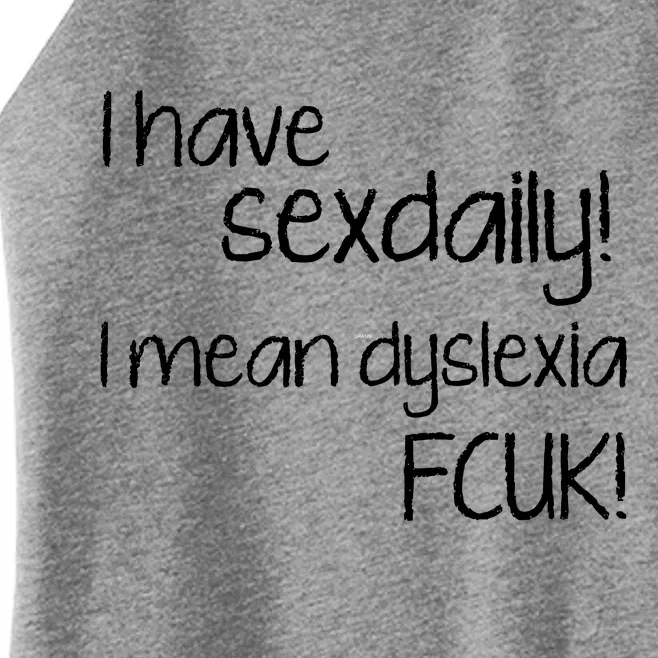 I Have Sex Daily Dyslexia Women’s Perfect Tri Rocker Tank