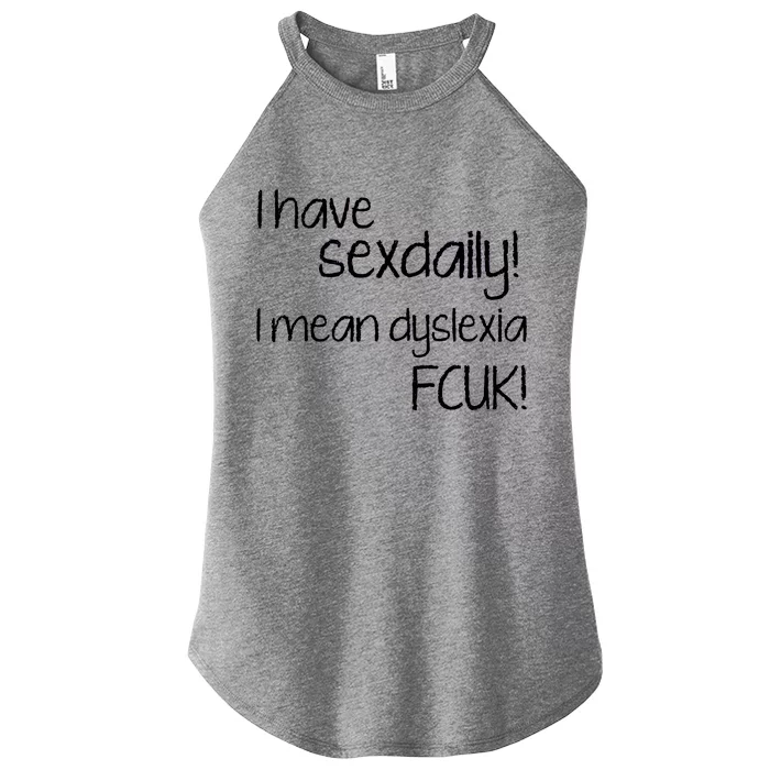 I Have Sex Daily Dyslexia Women’s Perfect Tri Rocker Tank