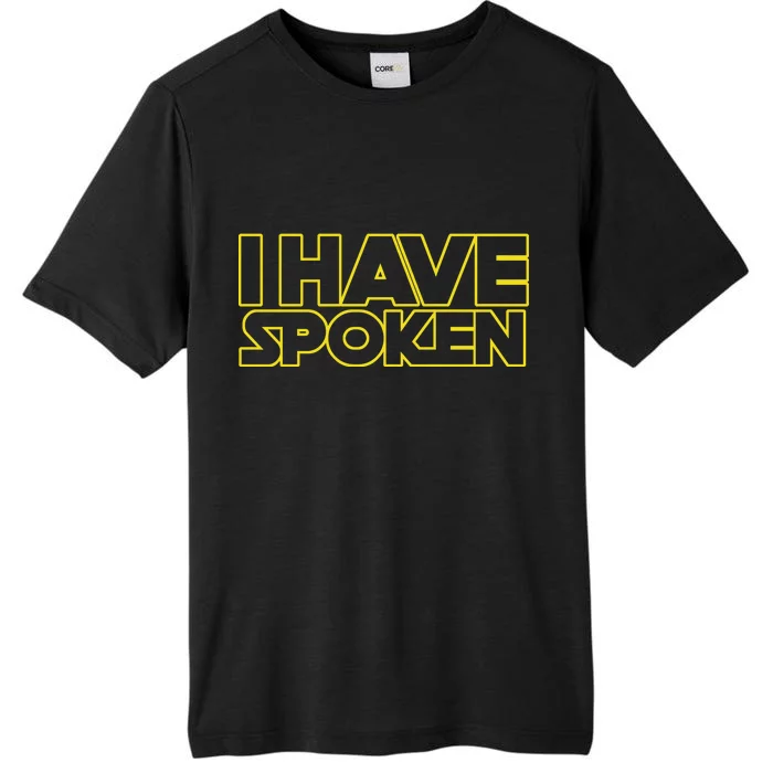 I Have Spoken Movie Slogan ChromaSoft Performance T-Shirt