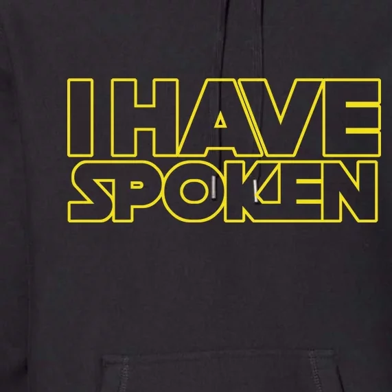 I Have Spoken Movie Slogan Premium Hoodie