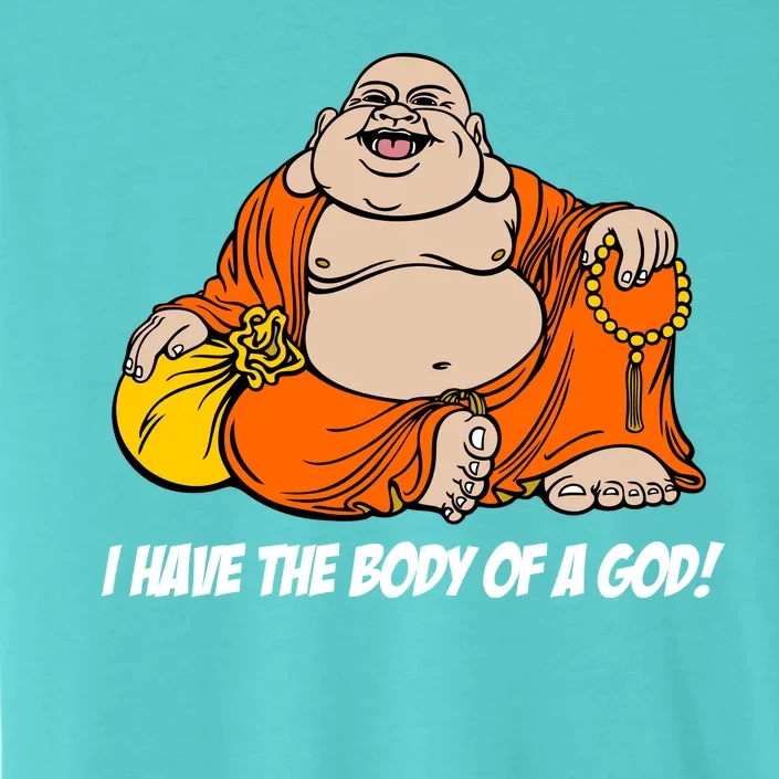 I Have The Body Of A God ChromaSoft Performance T-Shirt