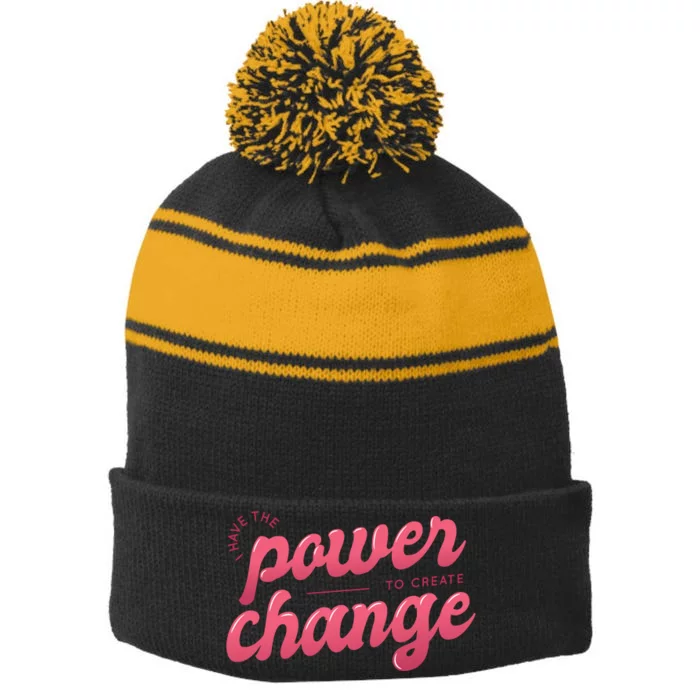 I Have The Power To Create Change Stripe Pom Pom Beanie