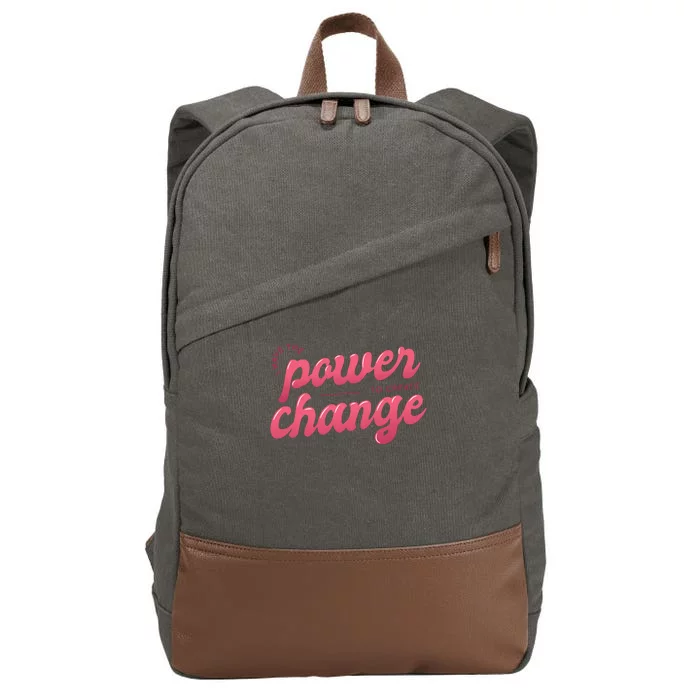 I Have The Power To Create Change Cotton Canvas Backpack