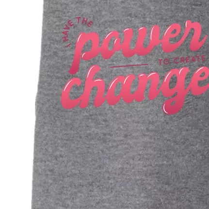 I Have The Power To Create Change Doggie 3-End Fleece Hoodie