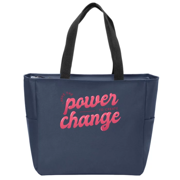 I Have The Power To Create Change Zip Tote Bag