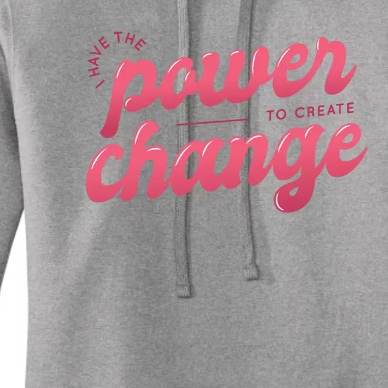 I Have The Power To Create Change Women's Pullover Hoodie