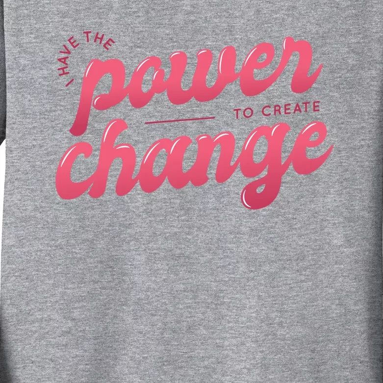 I Have The Power To Create Change Kids Long Sleeve Shirt