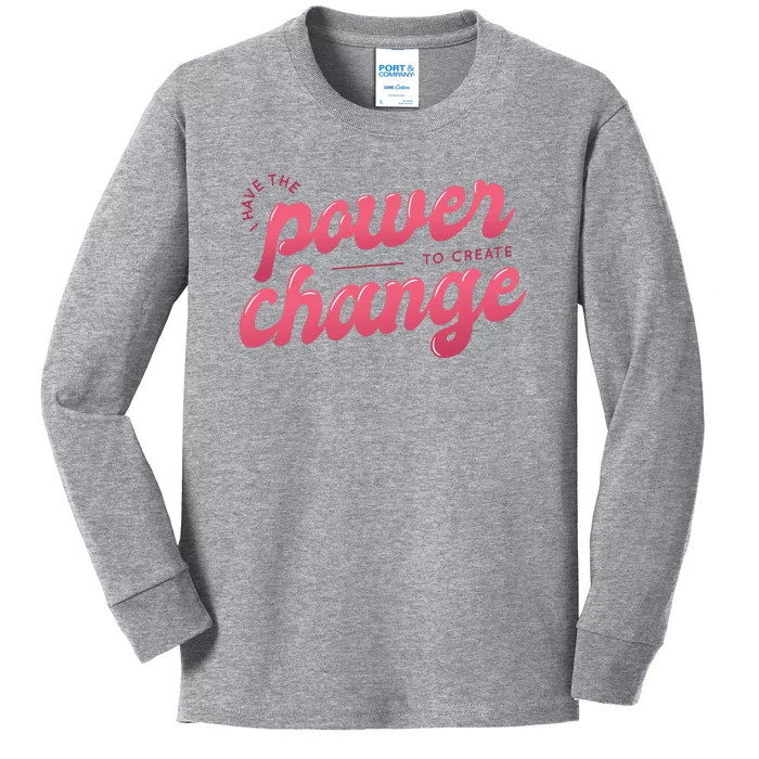 I Have The Power To Create Change Kids Long Sleeve Shirt