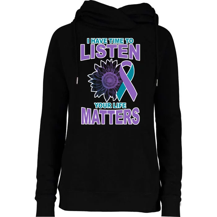 I Have Time To Listen Your Life Matters Suicide Prevention Womens Funnel Neck Pullover Hood