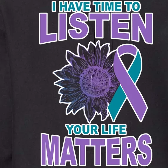 I Have Time To Listen Your Life Matters Suicide Prevention Premium Hoodie