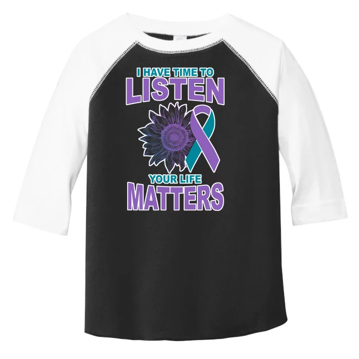 I Have Time To Listen Your Life Matters Suicide Prevention Toddler Fine Jersey T-Shirt