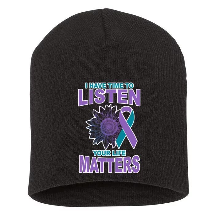 I Have Time To Listen Your Life Matters Suicide Prevention Short Acrylic Beanie