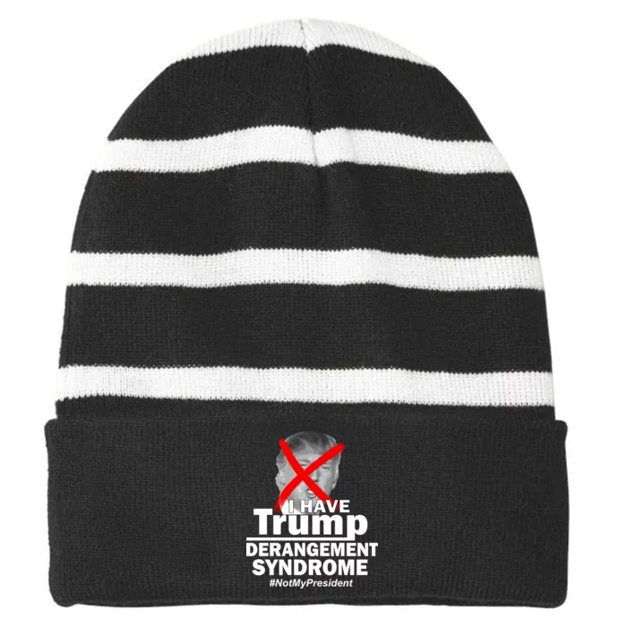 I Have Trump Derangement Syndrome #NotMyPresident Striped Beanie with Solid Band