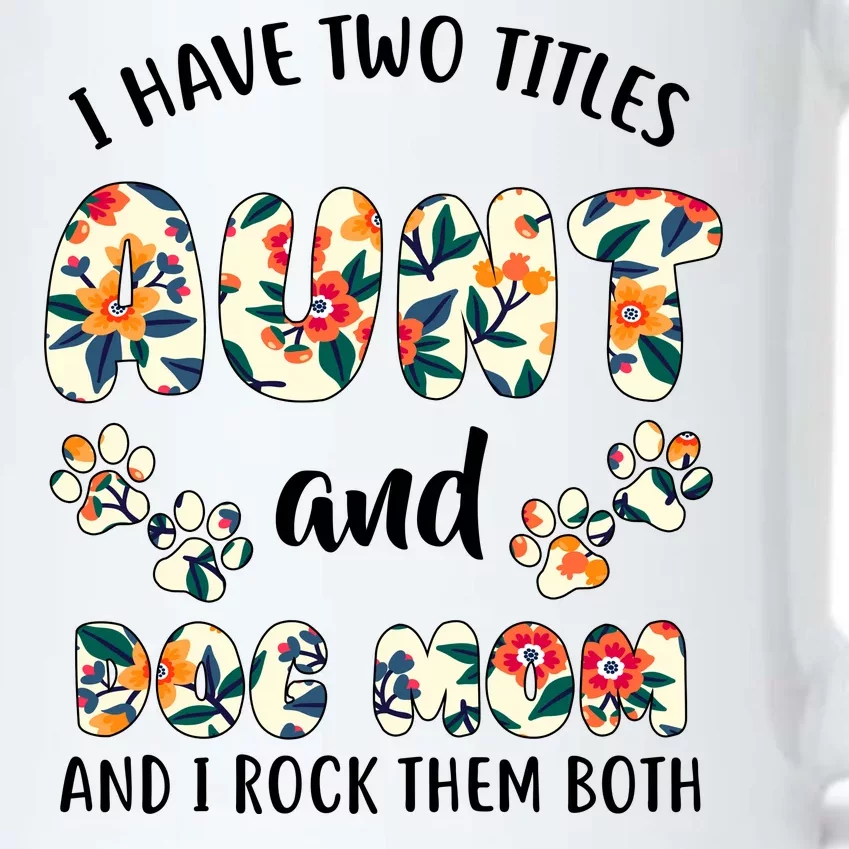 I Have Two Titles Aunt And Dog Mom Black Color Changing Mug