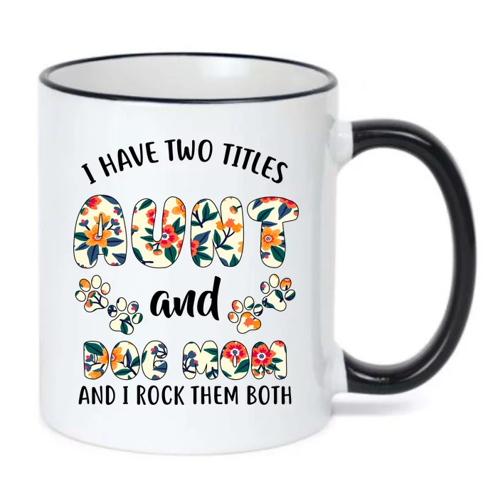 I Have Two Titles Aunt And Dog Mom Black Color Changing Mug