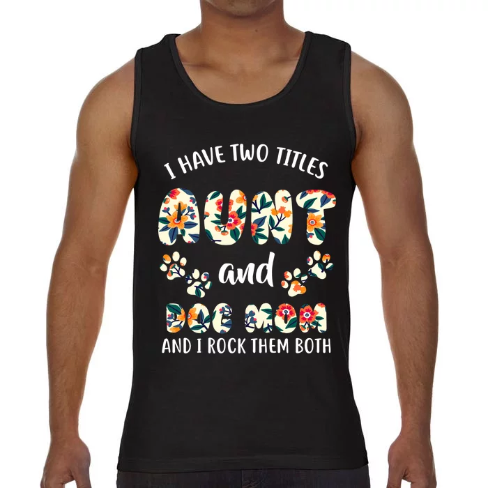 I Have Two Titles Aunt And Dog Mom Comfort Colors® Tank Top