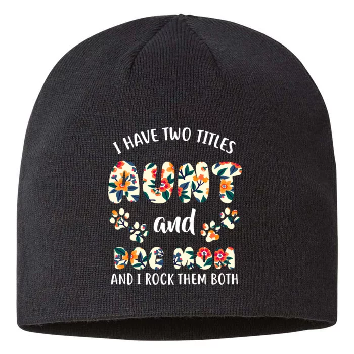 I Have Two Titles Aunt And Dog Mom 8 1/2in Sustainable Knit Beanie