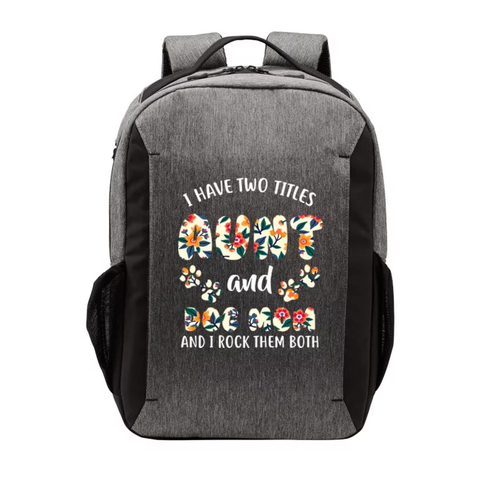 I Have Two Titles Aunt And Dog Mom Vector Backpack