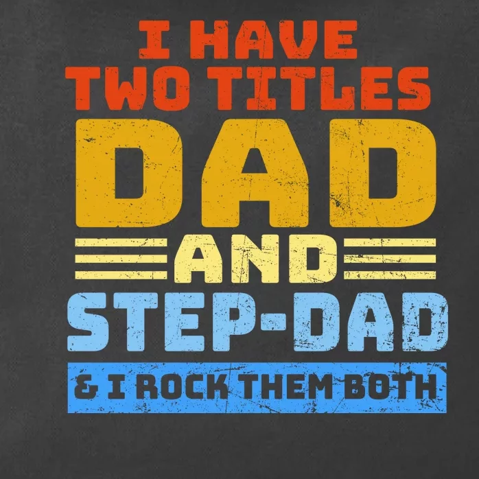 I Have Two Titles Dad & Step-Dad Rock Them Both Zip Tote Bag