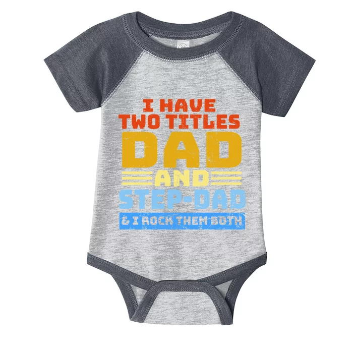 I Have Two Titles Dad & Step-Dad Rock Them Both Infant Baby Jersey Bodysuit