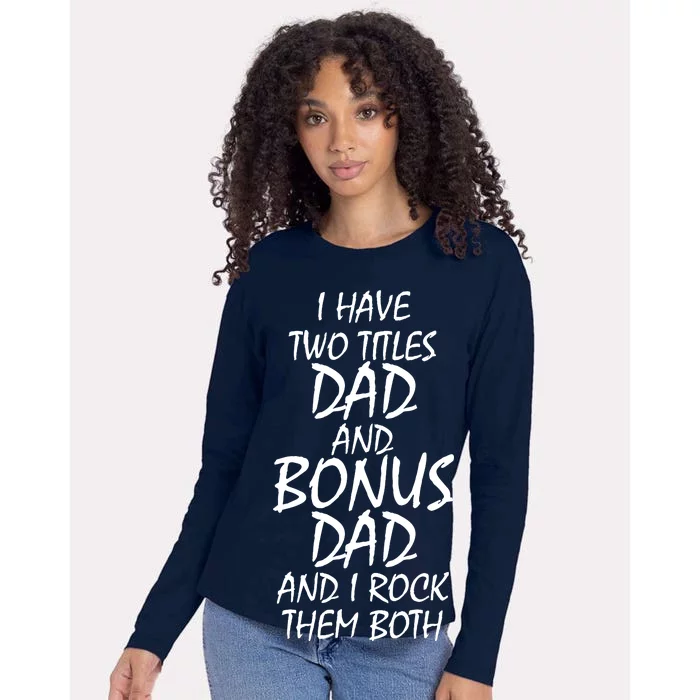 I Have Two Titles Dad And Bonus Dad I Rock Them Both Womens Cotton Relaxed Long Sleeve T-Shirt