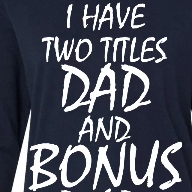 I Have Two Titles Dad And Bonus Dad I Rock Them Both Womens Cotton Relaxed Long Sleeve T-Shirt