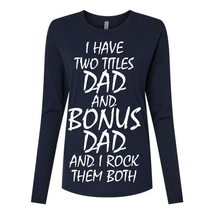 I Have Two Titles Dad And Bonus Dad I Rock Them Both Womens Cotton Relaxed Long Sleeve T-Shirt