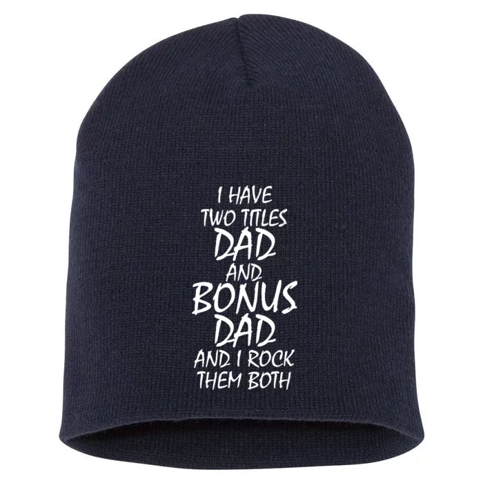 I Have Two Titles Dad And Bonus Dad I Rock Them Both Short Acrylic Beanie