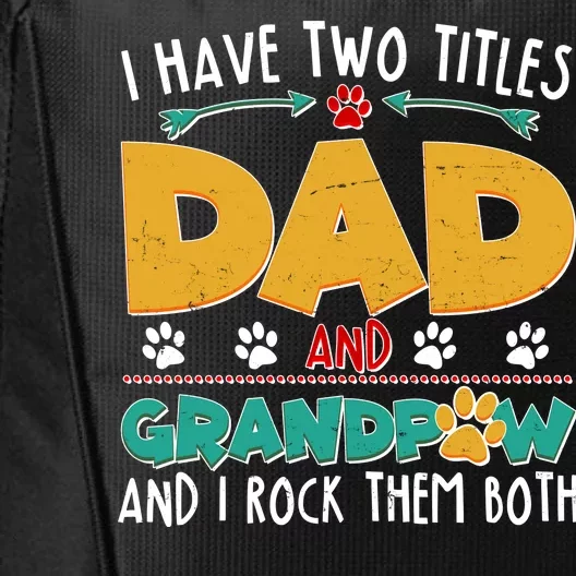 I Have Two Titles Dad And Grandpaw City Backpack