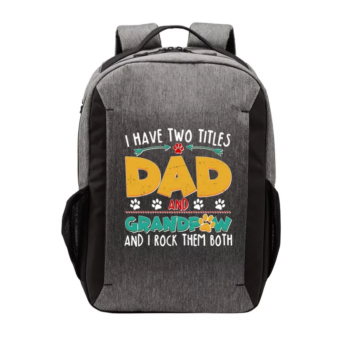 I Have Two Titles Dad And Grandpaw Vector Backpack