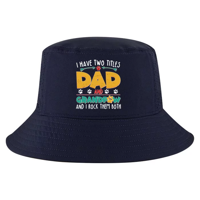 I Have Two Titles Dad And Grandpaw Cool Comfort Performance Bucket Hat