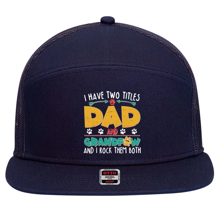 I Have Two Titles Dad And Grandpaw 7 Panel Mesh Trucker Snapback Hat