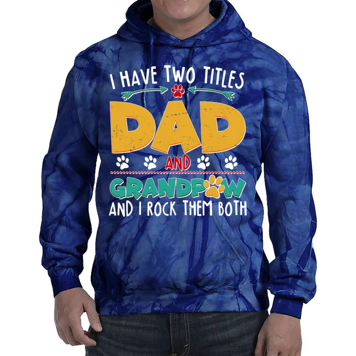 I Have Two Titles Dad And Grandpaw Tie Dye Hoodie