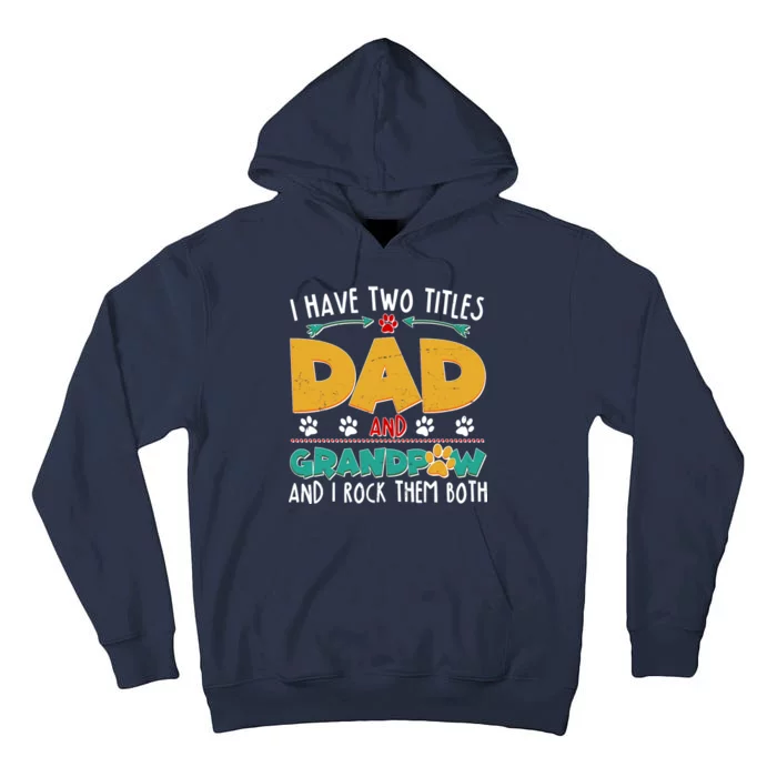 I Have Two Titles Dad And Grandpaw Tall Hoodie