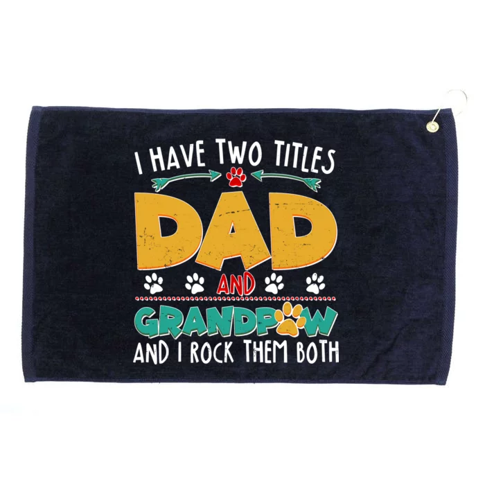 I Have Two Titles Dad And Grandpaw Grommeted Golf Towel