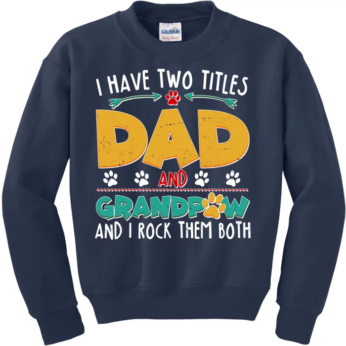 I Have Two Titles Dad And Grandpaw Kids Sweatshirt