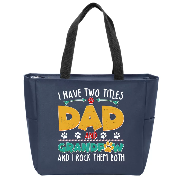 I Have Two Titles Dad And Grandpaw Zip Tote Bag