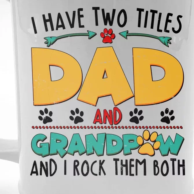 I Have Two Titles Dad And Grandpaw Front & Back Beer Stein