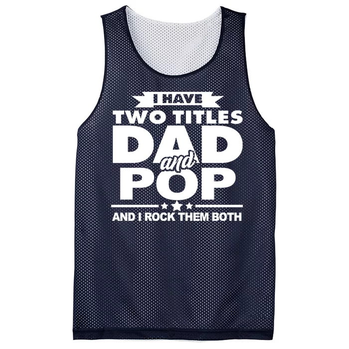 I Have Two Titles Dad And Pop Mesh Reversible Basketball Jersey Tank