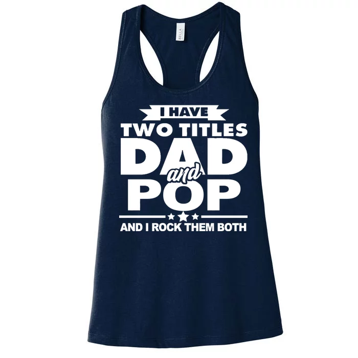 I Have Two Titles Dad And Pop Women's Racerback Tank