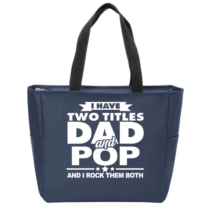 I Have Two Titles Dad And Pop Zip Tote Bag