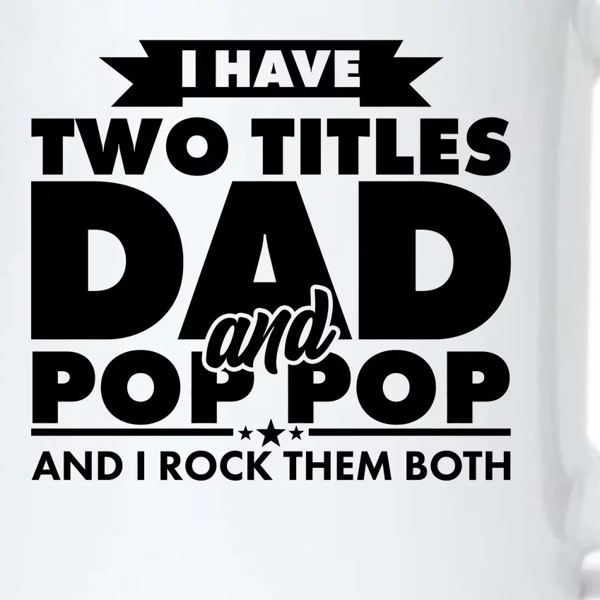 I Have Two Titles Dad And Pop Pop Black Color Changing Mug