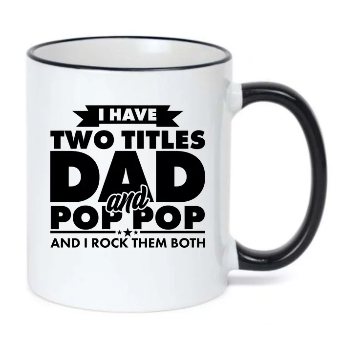 I Have Two Titles Dad And Pop Pop Black Color Changing Mug